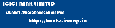 ICICI BANK LIMITED  GUJARAT SURENDRANAGAR MALVAN   banks information 